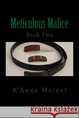 Meticulous Malice K'Anne Meinel 9781545020890 Createspace Independent Publishing Platform - książka