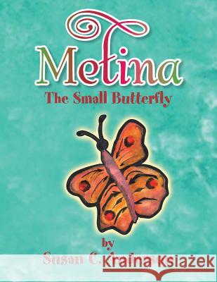 Metina the Small Butterfly Susan C. Anderson 9781450005678 Xlibris Corporation - książka