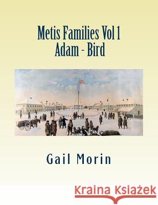 Metis Families - Vol 1 - Adam - Bird Gail Morin 9781530520022 Createspace Independent Publishing Platform - książka