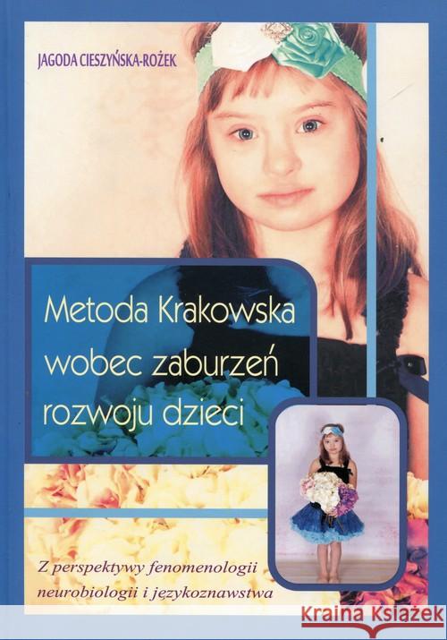 Metoda Krakowska wobec zaburzeń rozwoju dzieci Cieszyńska-Rożek Jagoda 9788393168521 Centrum Metody Krakowskiej - książka