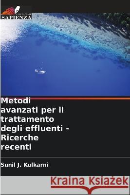 Metodi avanzati per il trattamento degli effluenti - Ricerche recenti Sunil J Kulkarni 9786205374962 Edizioni Sapienza - książka