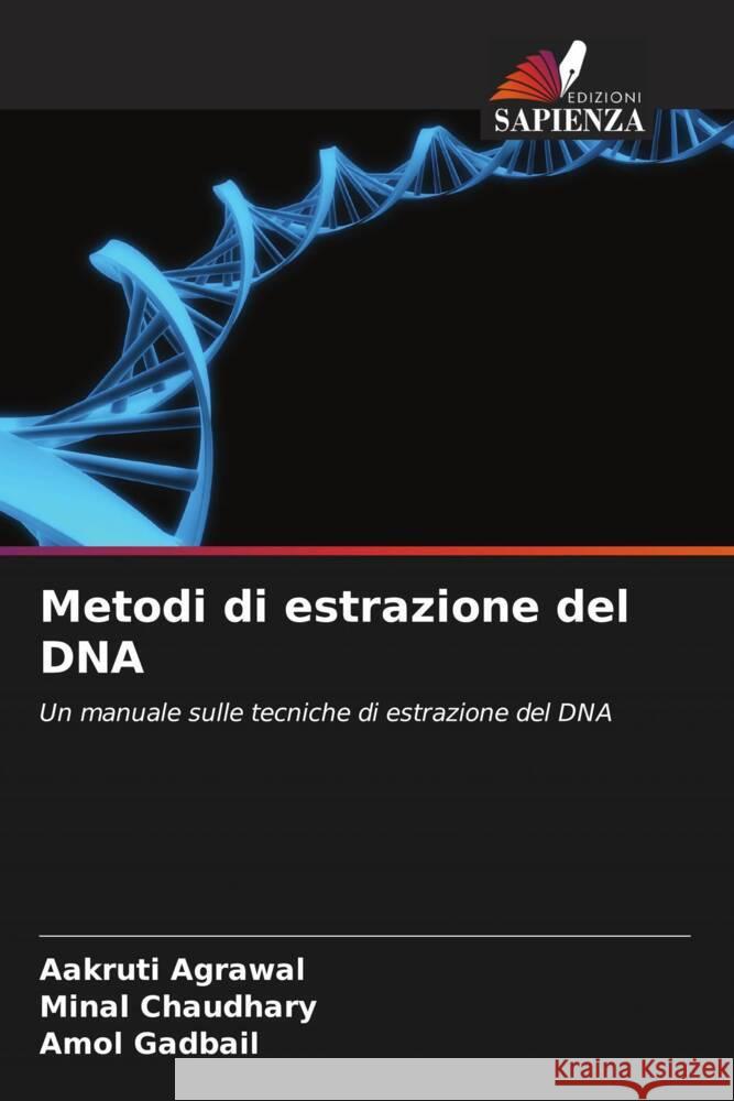 Metodi di estrazione del DNA Aakruti Agrawal Minal Chaudhary Amol Gadbail 9786207433070 Edizioni Sapienza - książka