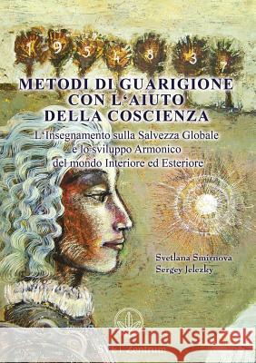Metodi Di Guarigione Con L'Aiuto Della Coscienza (Italian Edition) Svetlana Smirnova Sergey Jelezky 9783945549230 Jelezky Publishing Ug - książka