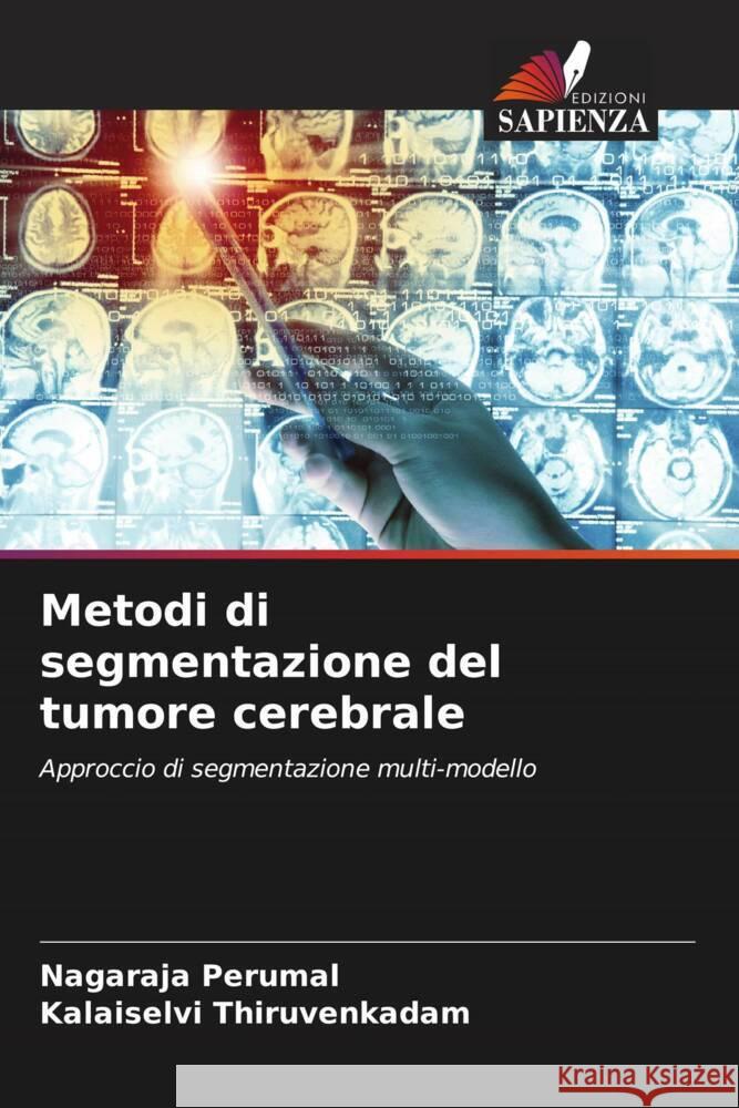 Metodi di segmentazione del tumore cerebrale Perumal, Nagaraja, Thiruvenkadam, Kalaiselvi 9786206467526 Edizioni Sapienza - książka