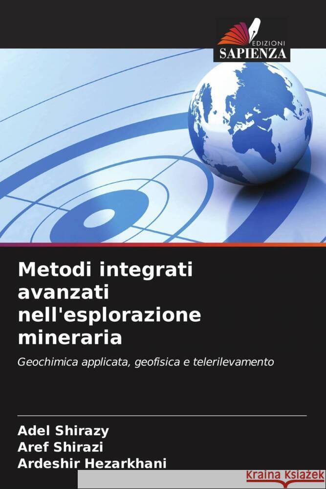 Metodi integrati avanzati nell'esplorazione mineraria Shirazy, Adel, Shirazi, Aref, Hezarkhani, Ardeshir 9786204830162 Edizioni Sapienza - książka