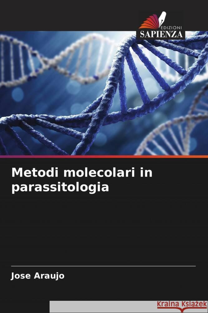 Metodi molecolari in parassitologia Jose Araujo 9786206927556 Edizioni Sapienza - książka