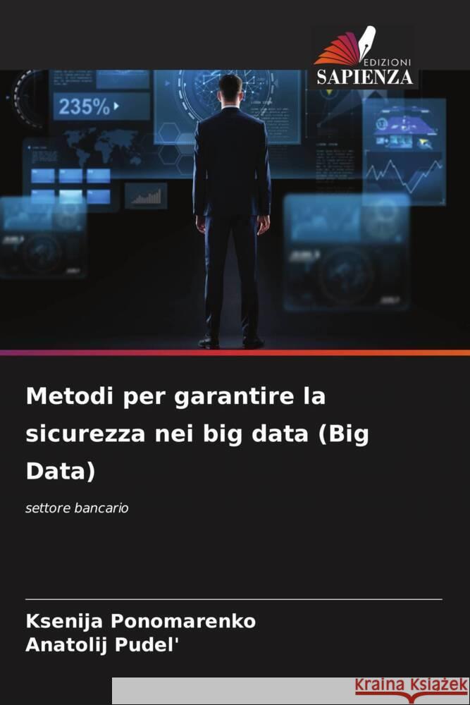 Metodi per garantire la sicurezza nei big data (Big Data) Ksenija Ponomarenko Anatolij Pudel' 9786208129026 Edizioni Sapienza - książka