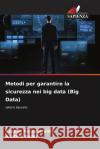 Metodi per garantire la sicurezza nei big data (Big Data) Ksenija Ponomarenko Anatolij Pudel' 9786208129026 Edizioni Sapienza