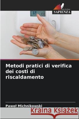 Metodi pratici di verifica dei costi di riscaldamento Pawel Michnikowski 9786205606490 Edizioni Sapienza - książka