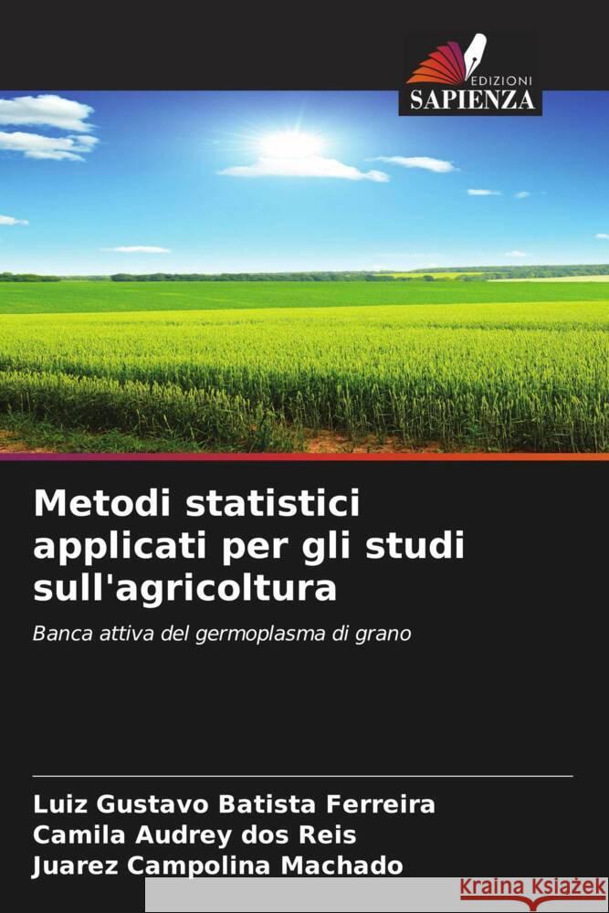 Metodi statistici applicati per gli studi sull'agricoltura Batista Ferreira, Luiz Gustavo, dos Reis, Camila Audrey, Machado, Juarez Campolina 9786204646756 Edizioni Sapienza - książka