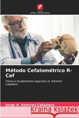 Método Cefalométrico R- Cef Ramírez Caballero, Jorge A. 9786200725288 Edições Nosso Conhecimento - książka