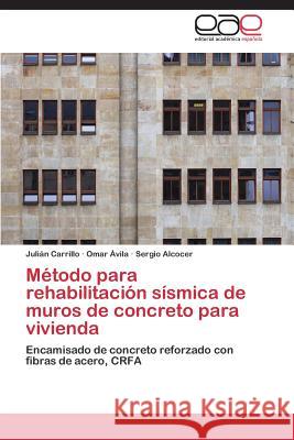 Metodo Para Rehabilitacion Sismica de Muros de Concreto Para Vivienda Carrillo Julian                          Avila Omar                               Alcocer Sergio 9783845498003 Editorial Academica Espanola - książka