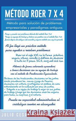 Metodo Roer 7 X 4: Metodo Para Solucion de Problemas Empresariales y Paradigmas Antiguos Rendon, Julio Cesar Idrobo 9781463348656 Palibrio - książka