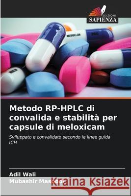 Metodo RP-HPLC di convalida e stabilità per capsule di meloxicam Wali, Adil, Masoodi, Mubashir 9786209305306 Edizioni Sapienza - książka