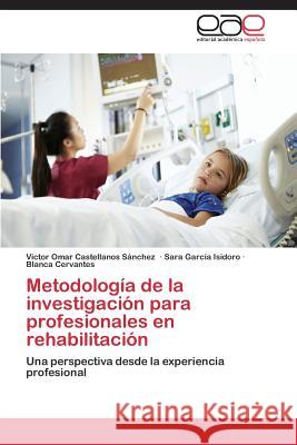 Metodología de la investigación para profesionales en rehabilitación Castellanos Sánchez Victor Omar 9783844342703 Editorial Academica Espanola - książka