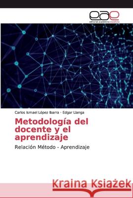 Metodología del docente y el aprendizaje López Ibarra, Carlos Ismael 9786200027924 Editorial Académica Española - książka