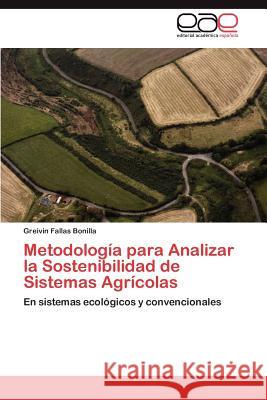 Metodología para Analizar la Sostenibilidad de Sistemas Agrícolas Fallas Bonilla Greivin 9783846561553 Editorial Académica Española - książka