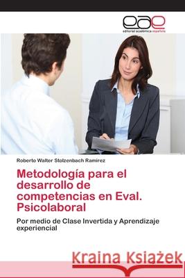 Metodología para el desarrollo de competencias en Eval. Psicolaboral Stolzenbach Ramírez, Roberto Walter 9786202106115 Editorial Academica Espanola - książka