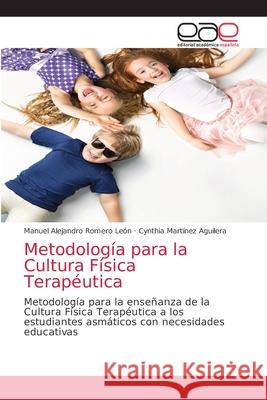 Metodología para la Cultura Física Terapéutica Romero León, Manuel Alejandro 9786203587012 Editorial Academica Espanola - książka