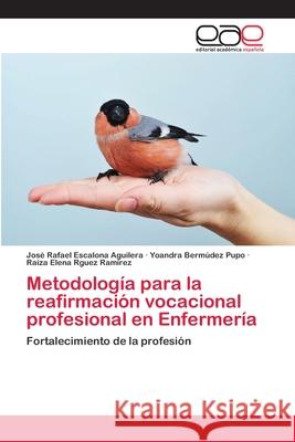 Metodología para la reafirmación vocacional profesional en Enfermería Escalona Aguilera, Jose Rafael 9786202140669 Editorial Académica Española - książka