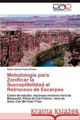 Metodología para Zonificar la Susceptibilidad al Retroceso de Escarpes Ayala Omaña Ruben Ignacio 9783846572573 Editorial Acad Mica Espa Ola - książka