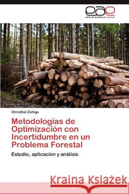 Metodologías de Optimización con Incertidumbre en un Problema Forestal Zúñiga Christhal 9783845488400 Editorial Académica Española - książka