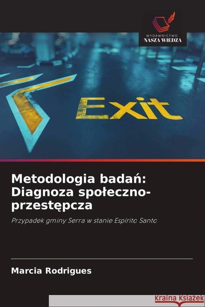 Metodologia badań: Diagnoza spoleczno-przestępcza Marcia Rodrigues 9786208634124 Wydawnictwo Nasza Wiedza - książka
