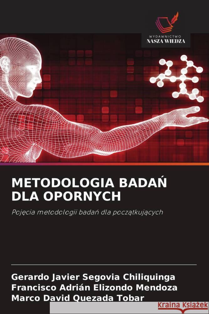 METODOLOGIA BADAN DLA OPORNYCH Segovia Chiliquinga, Gerardo Javier, Elizondo Mendoza, Francisco Adrián, Quezada Tobar, Marco David 9786202771801 Wydawnictwo Nasza Wiedza - książka