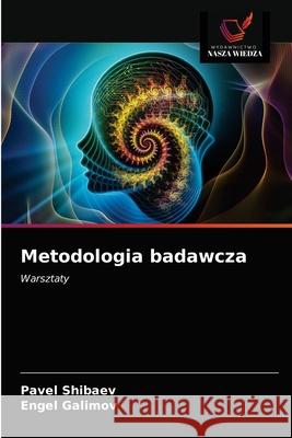 Metodologia badawcza Pavel Shibaev Engel Galimov 9786203238877 Wydawnictwo Nasza Wiedza - książka