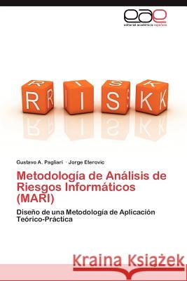 Metodologia de Analisis de Riesgos Informaticos (Mari) Gustavo A. Pagliari Jorge Eterovic 9783848471843 Editorial Acad Mica Espa Ola - książka