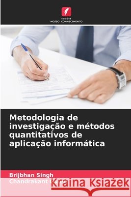 Metodologia de investigação e métodos quantitativos de aplicação informática Singh, Brijbhan, Guled, Chandrakant 9786208731434 Edições Nosso Conhecimento - książka