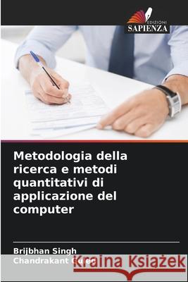 Metodologia della ricerca e metodi quantitativi di applicazione del computer Singh, Brijbhan, Guled, Chandrakant 9786208731397 Edizioni Sapienza - książka