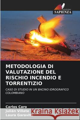 Metodologia Di Valutazione del Rischio Incendio E Torrentizio Carlos Caro Juli?n Villate Laura Garavito 9786207534517 Edizioni Sapienza - książka