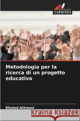 Metodologia per la ricerca di un progetto educativo Khaled Attrassi 9786205876534 Edizioni Sapienza - książka