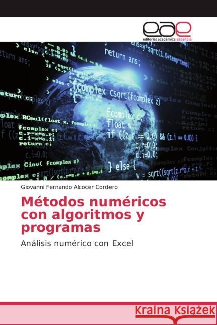 Métodos numéricos con algoritmos y programas : Análisis numérico con Excel Alcocer Cordero, Giovanni Fernando 9783841767318 Editorial Académica Española - książka