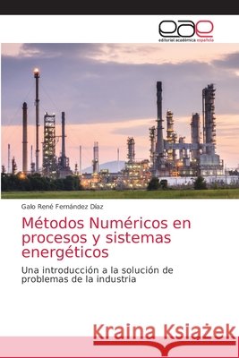 Métodos Numéricos en procesos y sistemas energéticos Fernández Díaz, Galo René 9786203874327 Editorial Academica Espanola - książka
