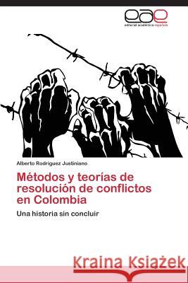 Metodos y Teorias de Resolucion de Conflictos En Colombia Rodriguez Justiniano Alberto 9783848464685 Editorial Academica Espanola - książka