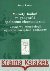 Metody badań w geografii społeczno-ekonomicznej... Jerzy Runge 9788322616819 Wydawnictwo Uniwersytetu Śląskiego - książka