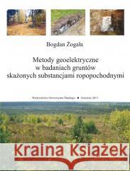 Metody geoelektryczne w badaniach gruntów.. Bogdan Żogała 9788322621929 Wydawnictwo Uniwersytetu Śląskiego - książka