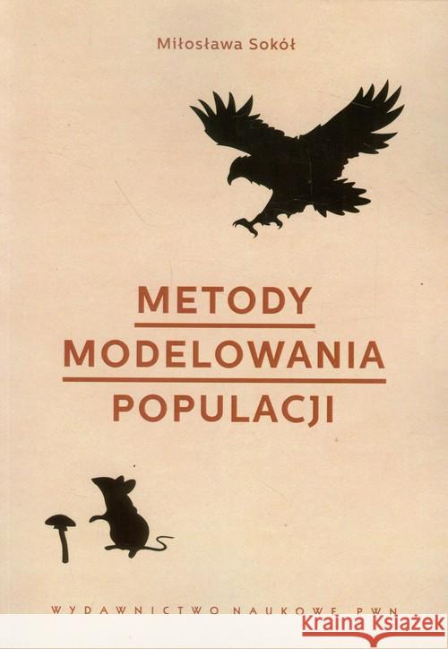 Metody modelowania populacji Sokół Miłosława 9788301172107 Wydawnictwo Naukowe PWN - książka