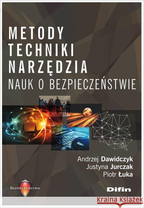 Metody techniki narzędzia nauk o bezpieczeństwie Dawidczyk Andrzej Jurczak Justyna Łuka Piotr 9788380858060 Difin - książka