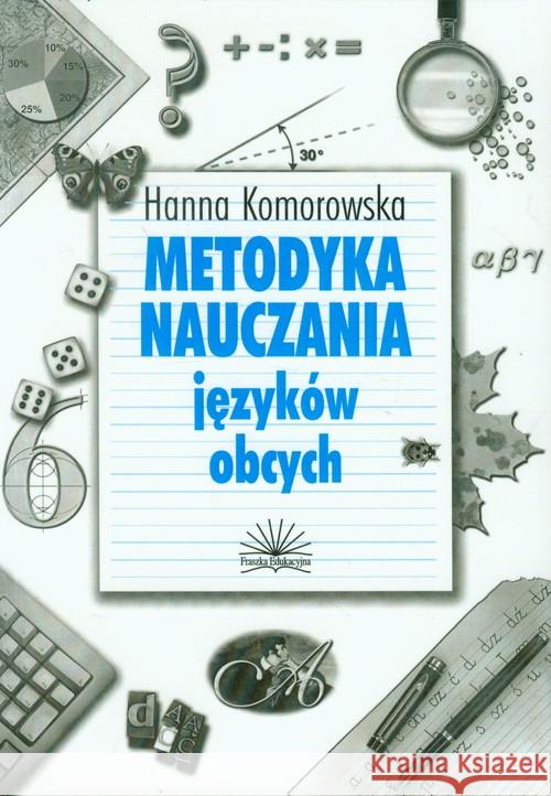 Metodyka nauczania języków obcych Komorowska Hanna 9788388839450 Fraszka Edukacyjna - książka