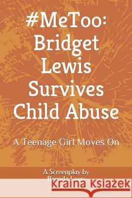 #MeToo: Bridget Lewis Survives Child Abuse: A Teenage Girl Moves On - A Screenplay Brenda Loew 9781071208571 Independently Published - książka