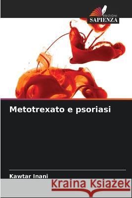Metotrexato e psoriasi Kawtar Inani   9786205793183 Edizioni Sapienza - książka