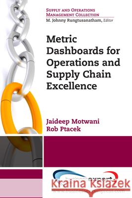 Metric Dashboards for Operations and Supply Chain Excellence Jaideep Motwani Rob Ptacek 9781606497685 Business Expert Press - książka