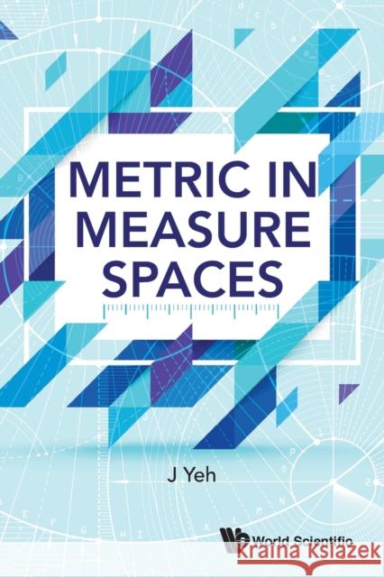 Metric in Measure Spaces James J. Yeh 9789813200401 World Scientific Publishing Company - książka