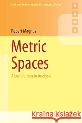 Metric Spaces: A Companion to Analysis Robert Magnus 9783030949457 Springer - książka