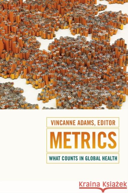 Metrics: What Counts in Global Health Vincanne Adams 9780822360971 Duke University Press - książka