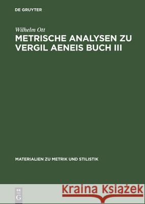 Metrische Analysen Zu Vergil Aeneis Buch III Wilhelm Ott 9783484625150 de Gruyter - książka