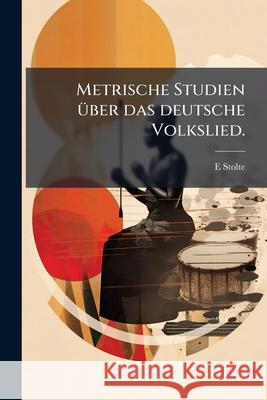 Metrische Studien Über Das Deutsche Volkslied. Stolte, E. 9781144195678  - książka